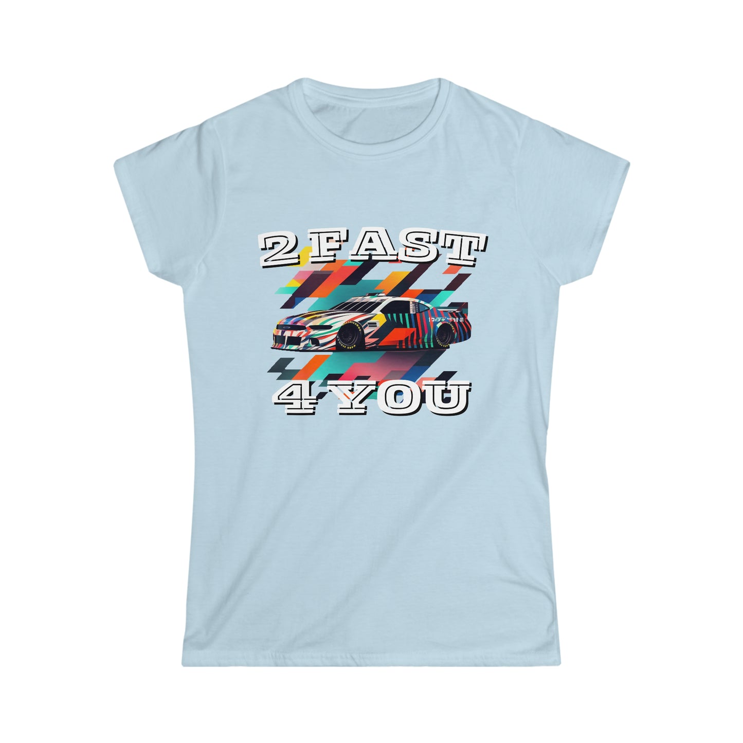 2 Fast 4 You Racing Women's Cotton Softstyle T-Shirt