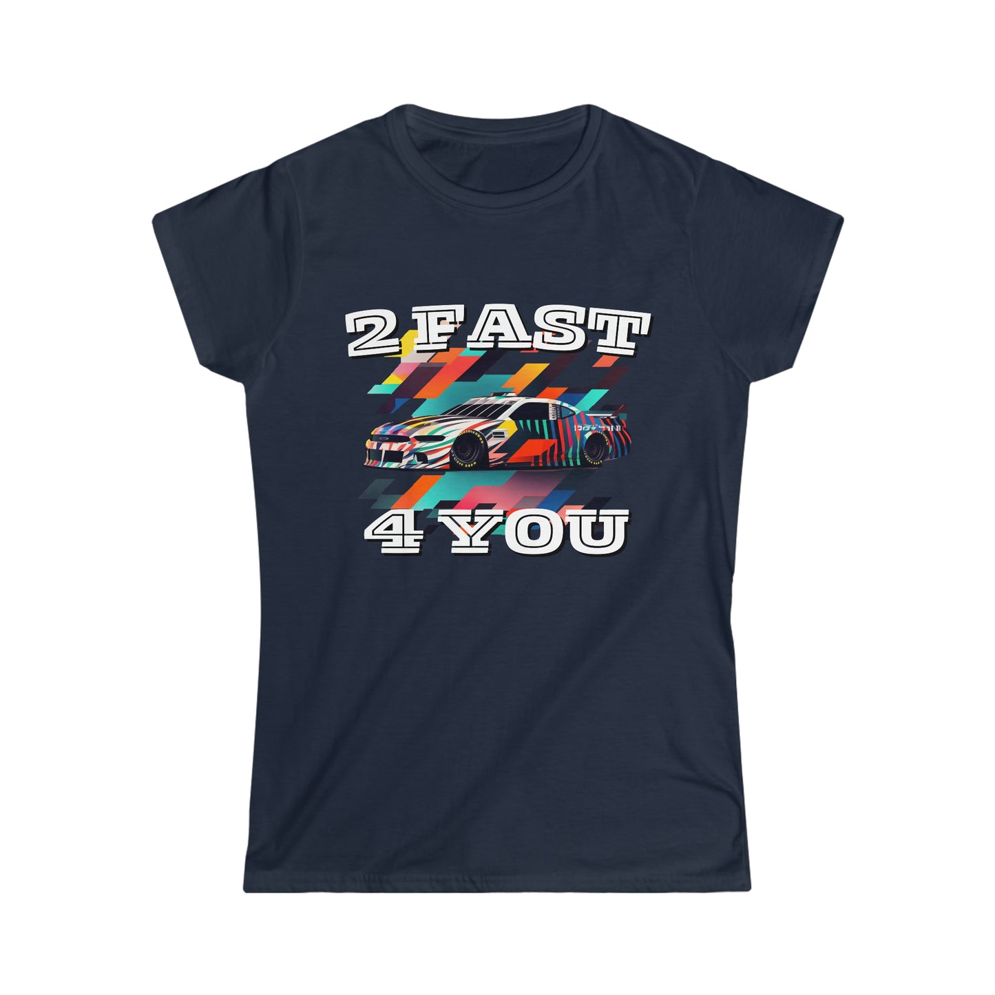 2 Fast 4 You Racing Women's Cotton Softstyle T-Shirt