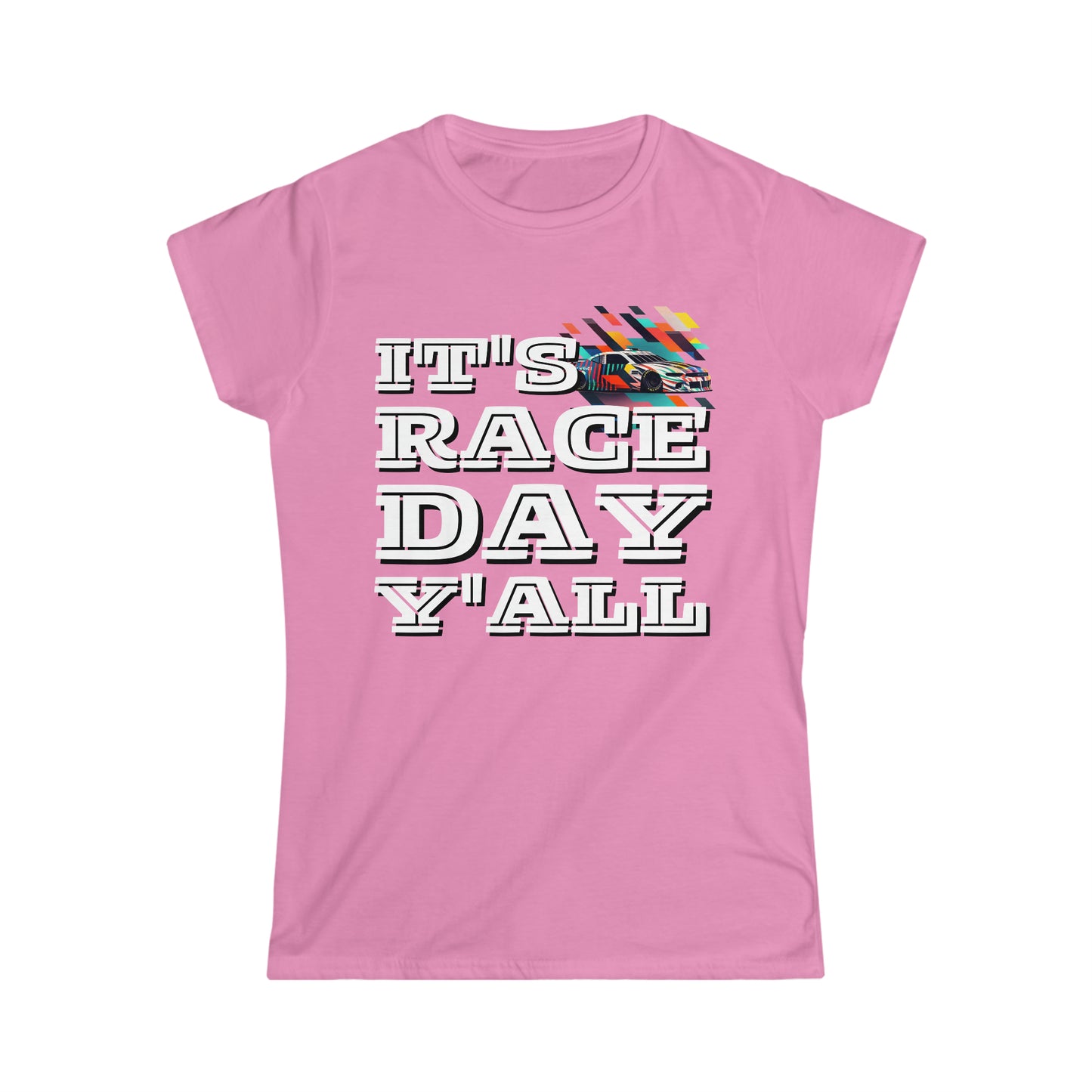 It's Raceday Y'All Car-Text Women's Cotton Softstyle T-Shirt