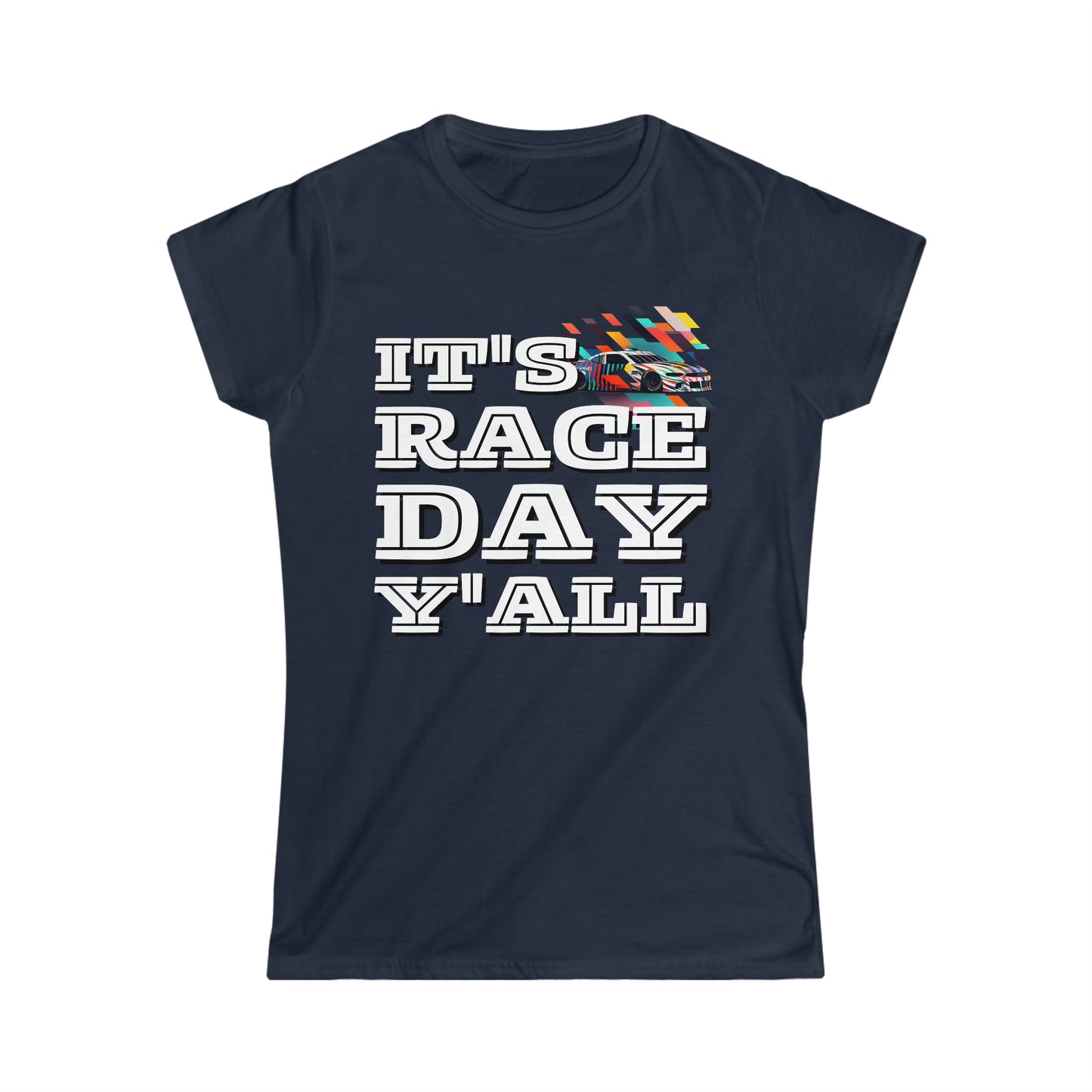 It's Raceday Y'All Car-Text Women's Cotton Softstyle T-Shirt