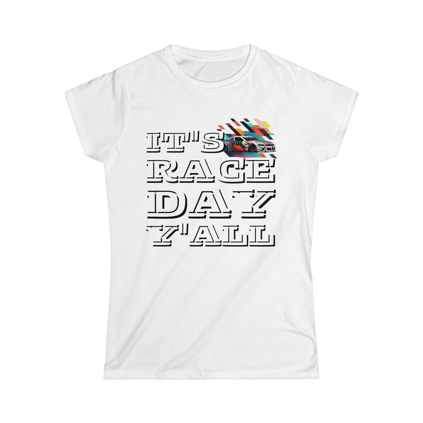 It's Raceday Y'All Car-Text Women's Cotton Softstyle T-Shirt