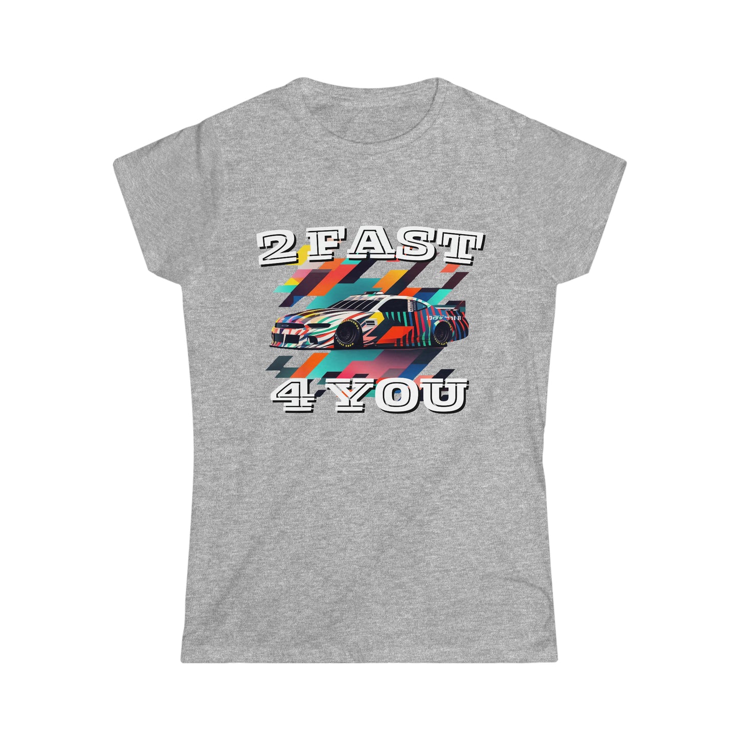 2 Fast 4 You Racing Women's Cotton Softstyle T-Shirt