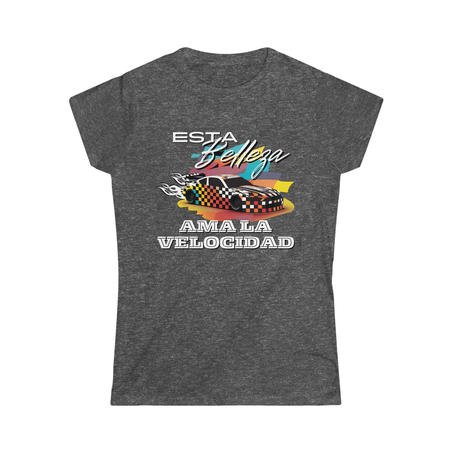 Esta Belleza Ama La Velocidad Women's Cotton Softstyle T-Shirt