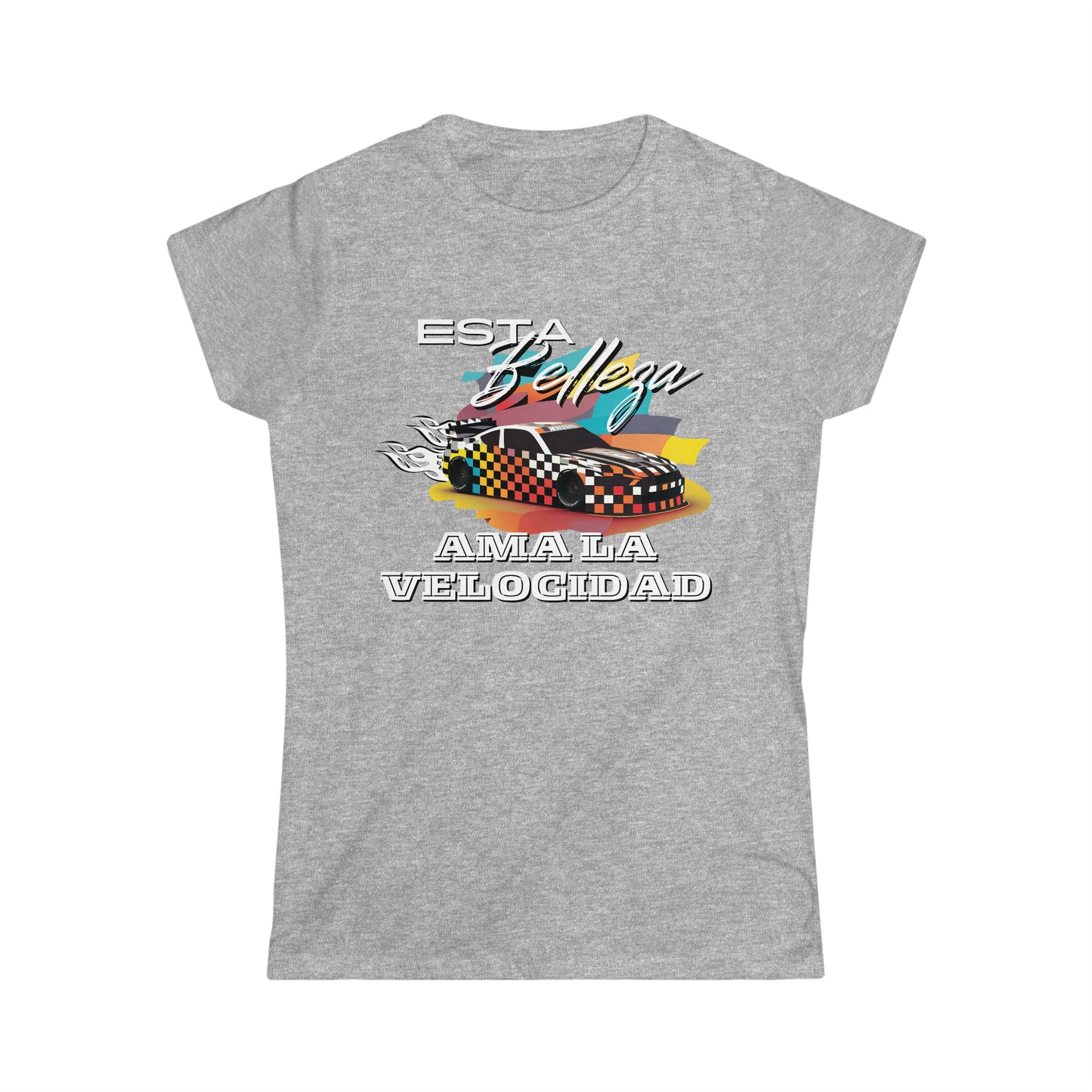 Esta Belleza Ama La Velocidad Women's Cotton Softstyle T-Shirt