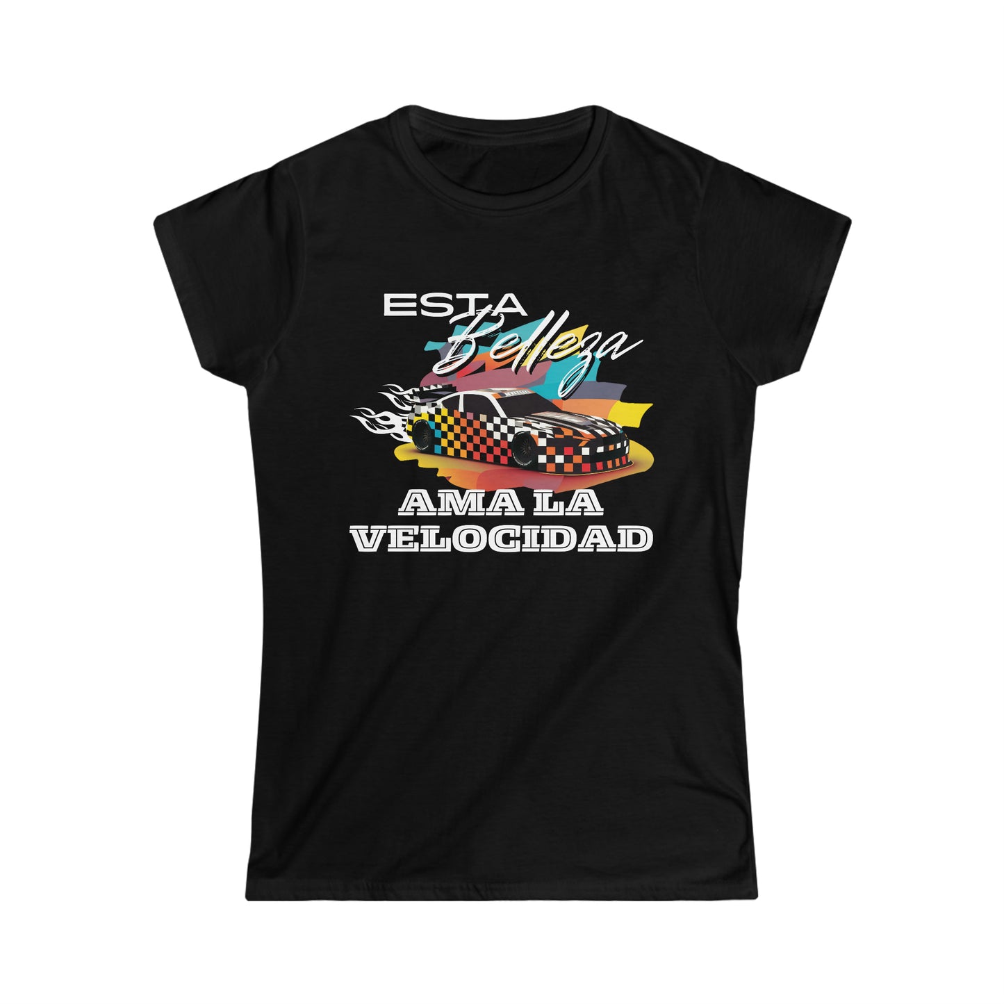 Esta Belleza Ama La Velocidad Women's Cotton Softstyle T-Shirt