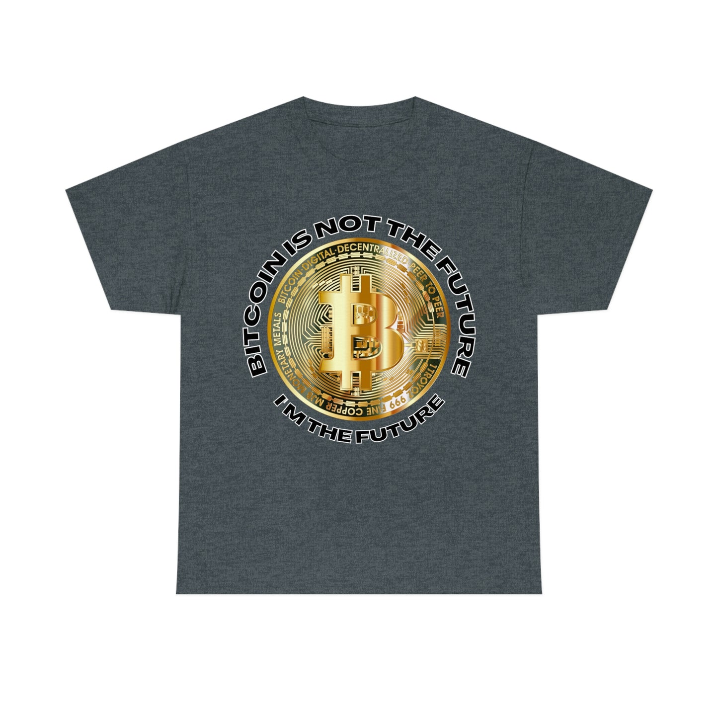 Bitcoin Is Not The Future Short Sleeve Tee | Unisex Heavy Cotton T-Shirt | Playera de Algodón